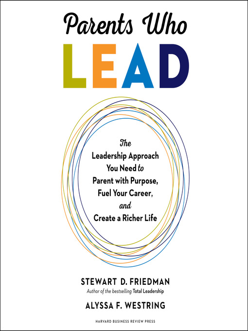 Title details for Parents Who Lead by Stewart D. Friedman - Available